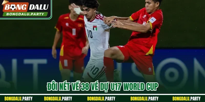Đôi nét về 38 vé dự U17 World Cup