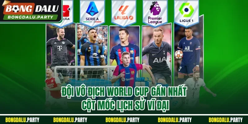 Đội vô địch World Cup gần nhất