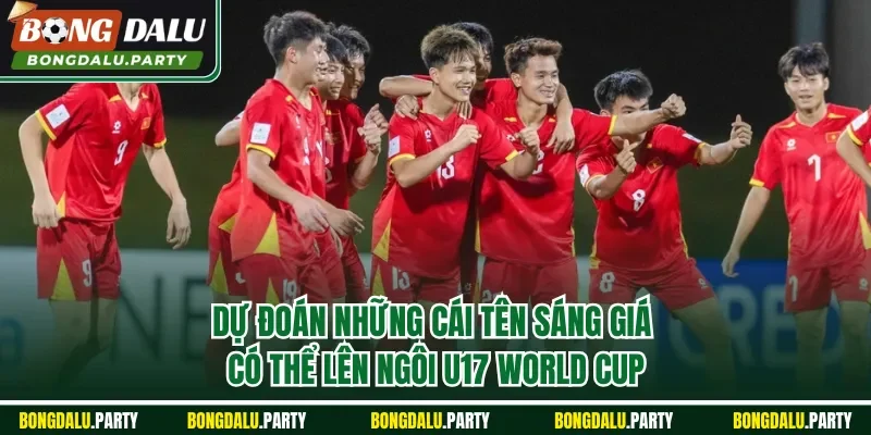 Dự đoán những cái tên sáng giá có thể lên ngôi U17 World Cup