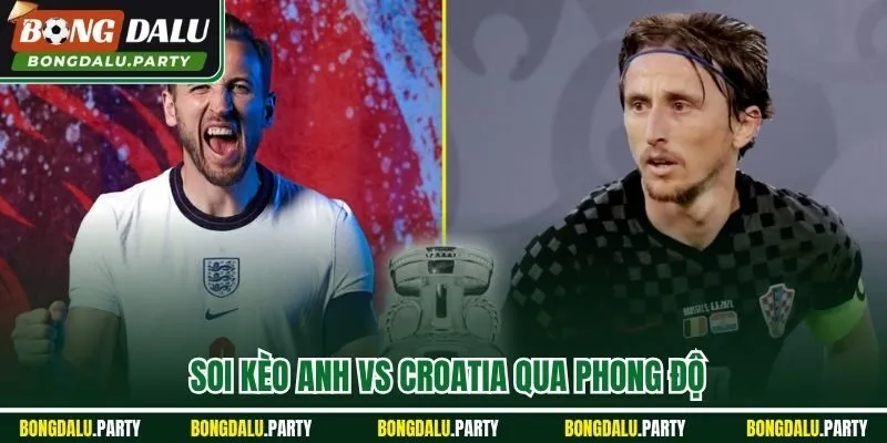 Soi kèo Anh vs Croatia qua phong độ